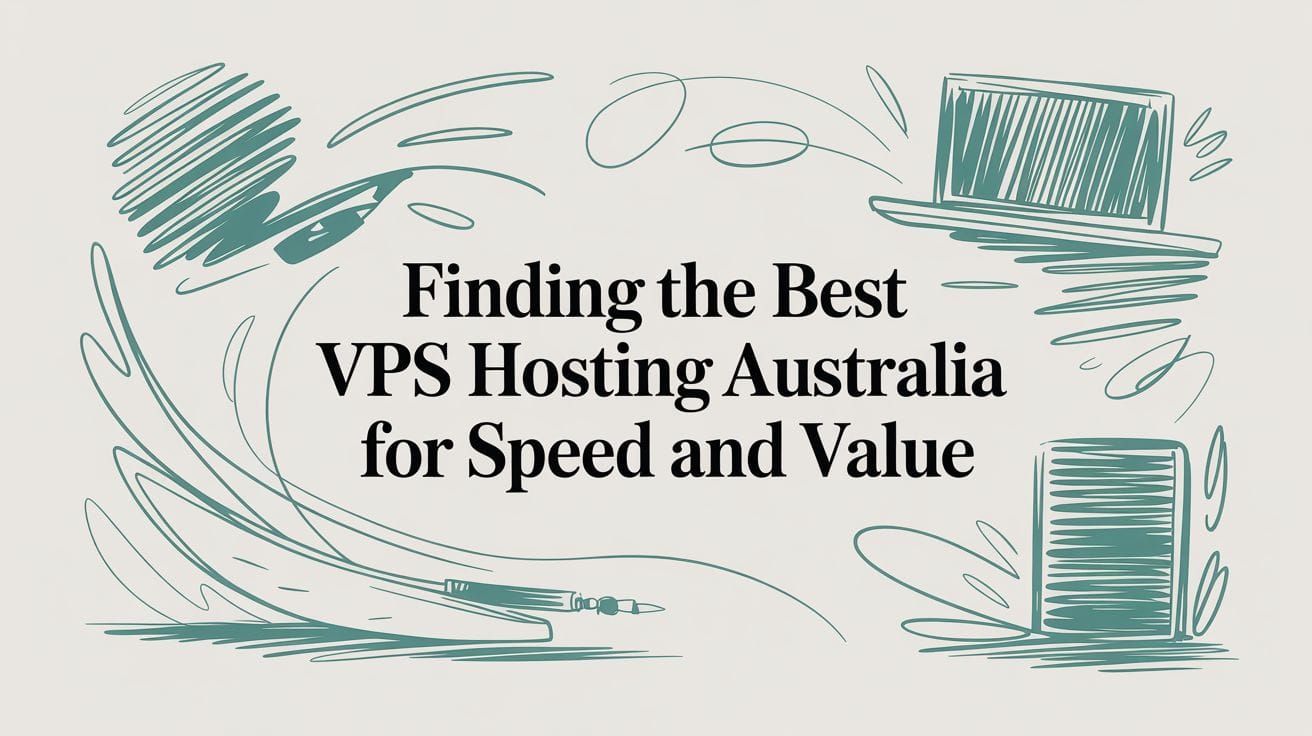 Finding the Best VPS Hosting Australia for Speed and Value