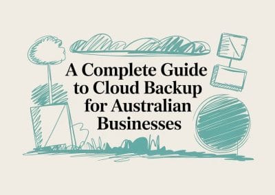 A Complete Guide to Cloud Backup for Australian Businesses 6 Cloud backup cloud guide