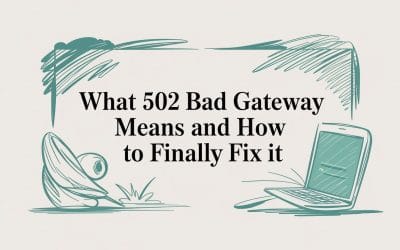 What 502 Bad Gateway Means and How to Finally Fix It 502-bad-gateway-means-error-guide