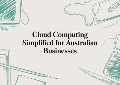 Cloud Computing Simplified for Australian Businesses 1 Cloud computing digital tech