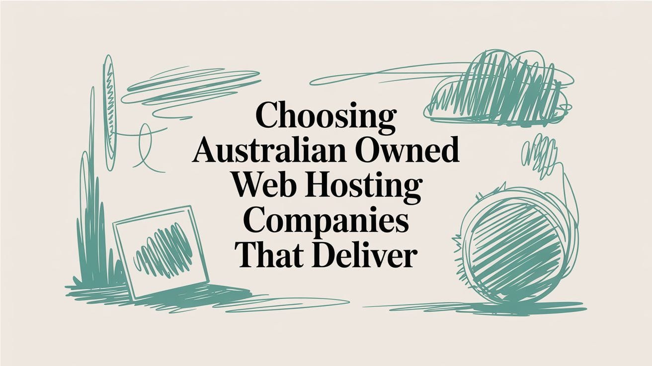 Choosing Australian Owned Web Hosting Companies That Deliver
