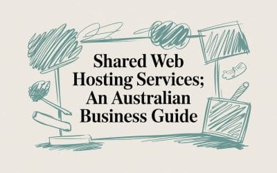 Shared Web Hosting Services: An Australian Business Guide shared-web-hosting-services-business-guide