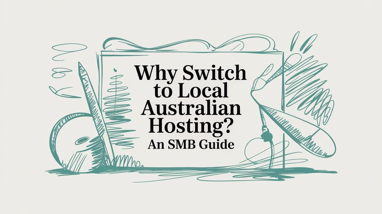 Why Switch to Local Australian Hosting? An SMB Guide