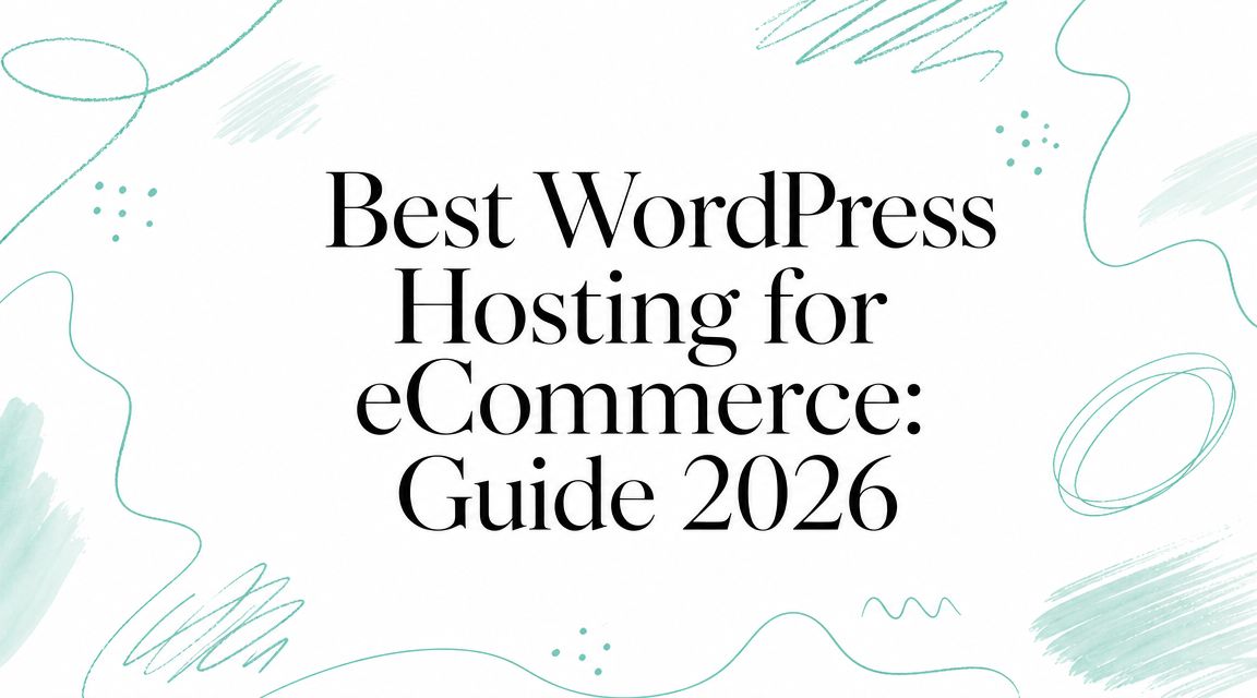 Best WordPress Hosting for eCommerce: Guide 2026