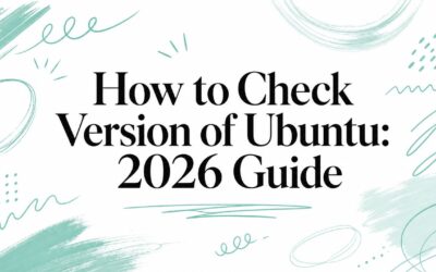 How to Check Version of Ubuntu: 2026 Guide check-version-of-ubuntu-ubuntu-guide