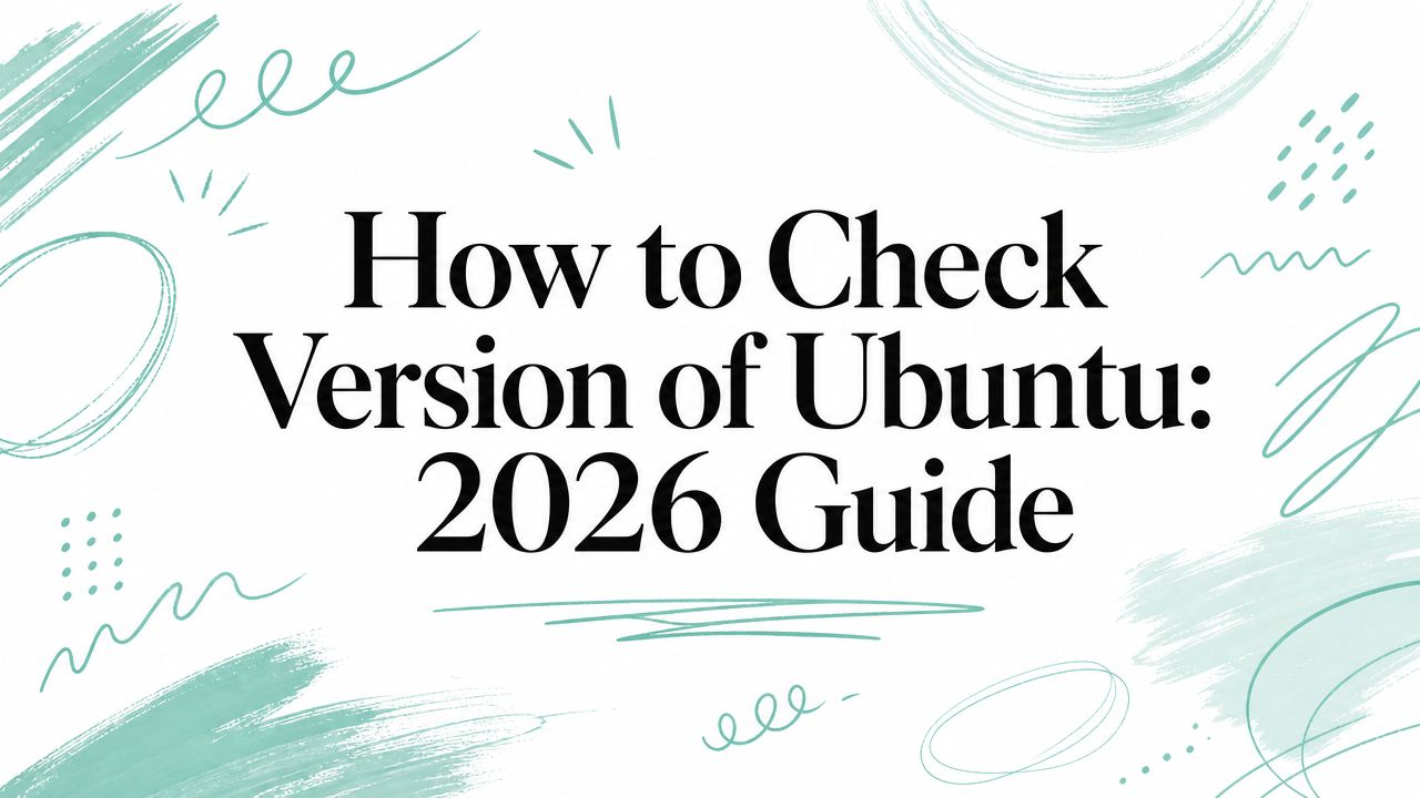 How to Check Version of Ubuntu: 2026 Guide