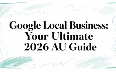 Google Local Business: Your Ultimate 2026 AU Guide image-5