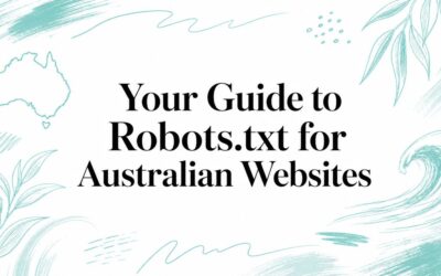 Your Guide to Robots.txt for Australian Websites robots.txt-australian-websites