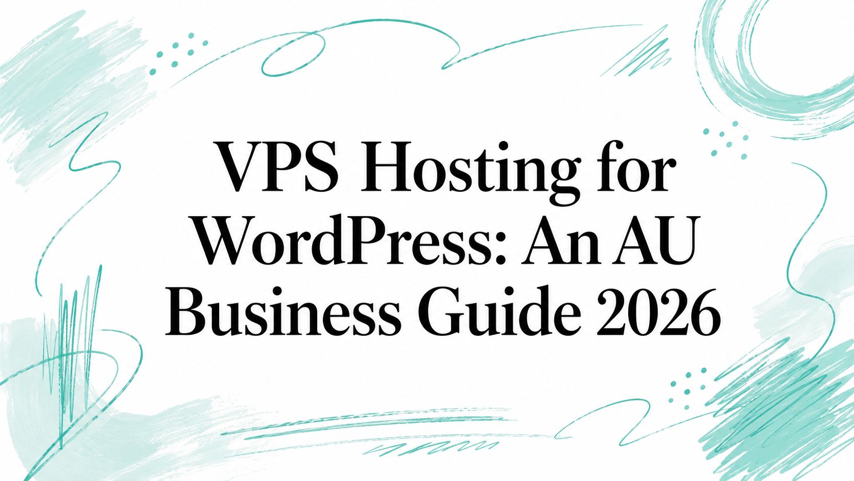 VPS Hosting for WordPress: An AU Business Guide 2026