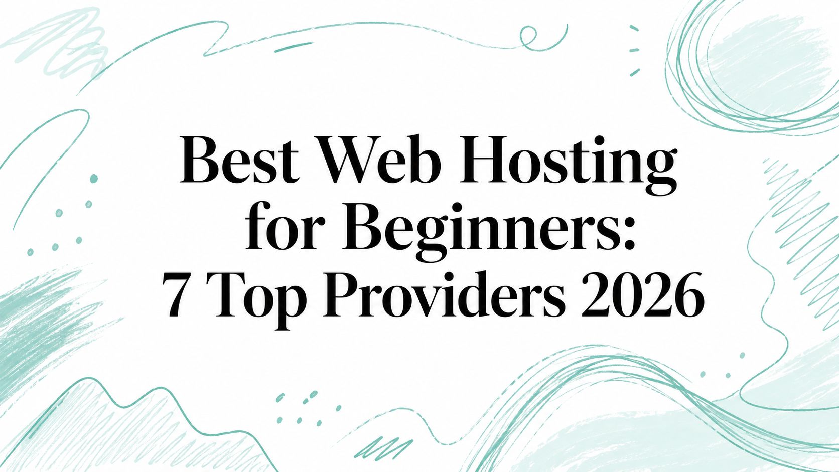 Best Web Hosting for Beginners: 7 Top Providers 2026