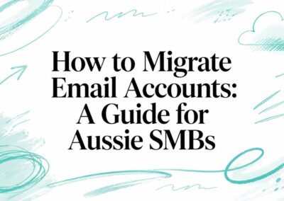 How to Migrate Email Accounts: A Guide for Aussie SMBs 6 How to migrate email accounts guide