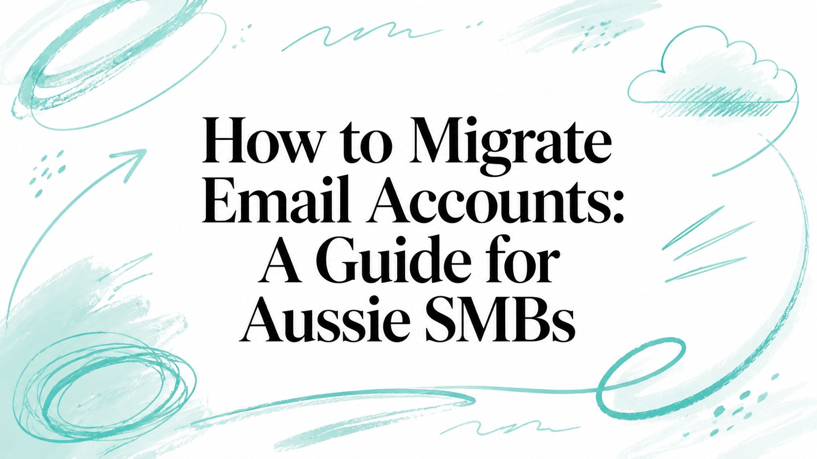 How to Migrate Email Accounts: A Guide for Aussie SMBs