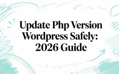 Update Php Version WordPress Safely: 2026 Guide php-version-wordpress-guide