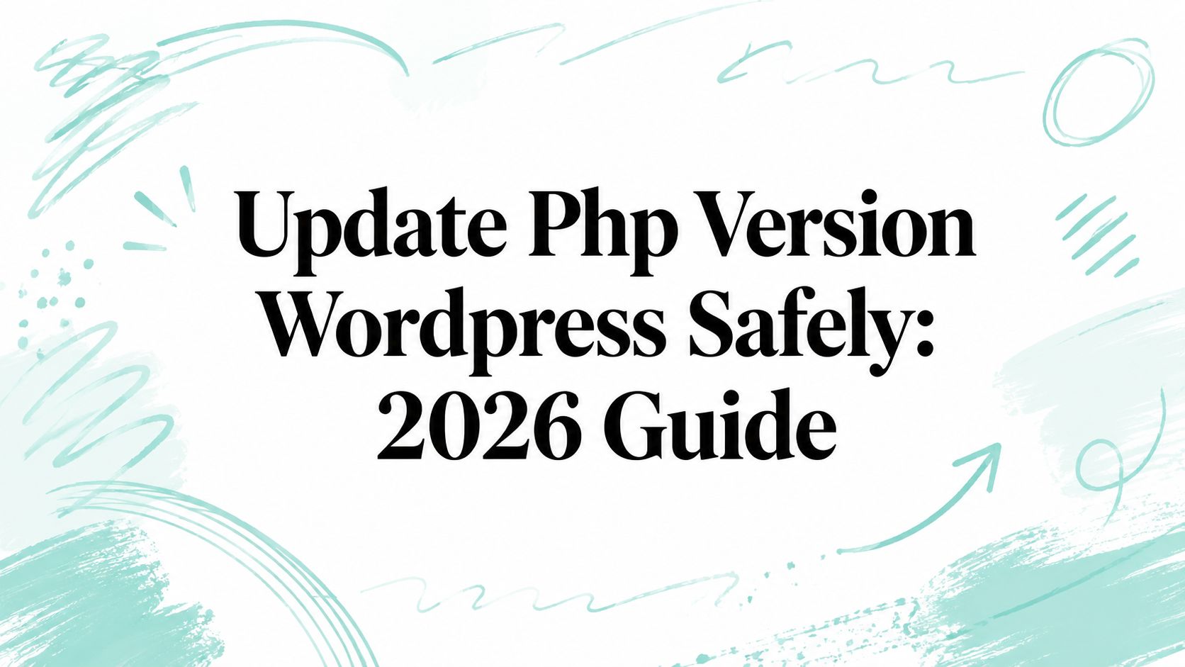 Update Php Version WordPress Safely: 2026 Guide
