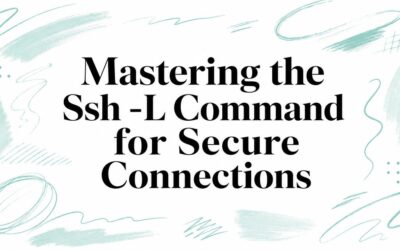 Mastering the Ssh -L Command for Secure Connections ssh-l-command-secure-connections