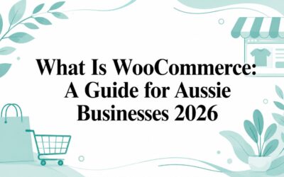 What Is WooCommerce: A Guide for Aussie Businesses 2026 what-is-woocommerce-business-guide
