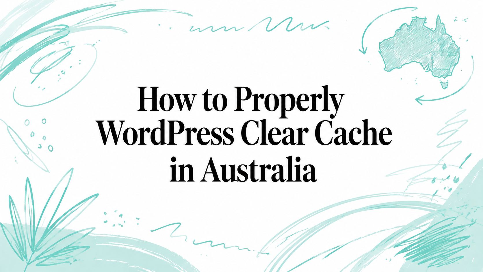 How to Properly WordPress Clear Cache in Australia