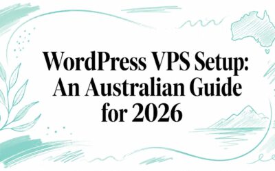WordPress VPS Setup: An Australian Guide for 2026 wordpress-vps-setup-australian-guide