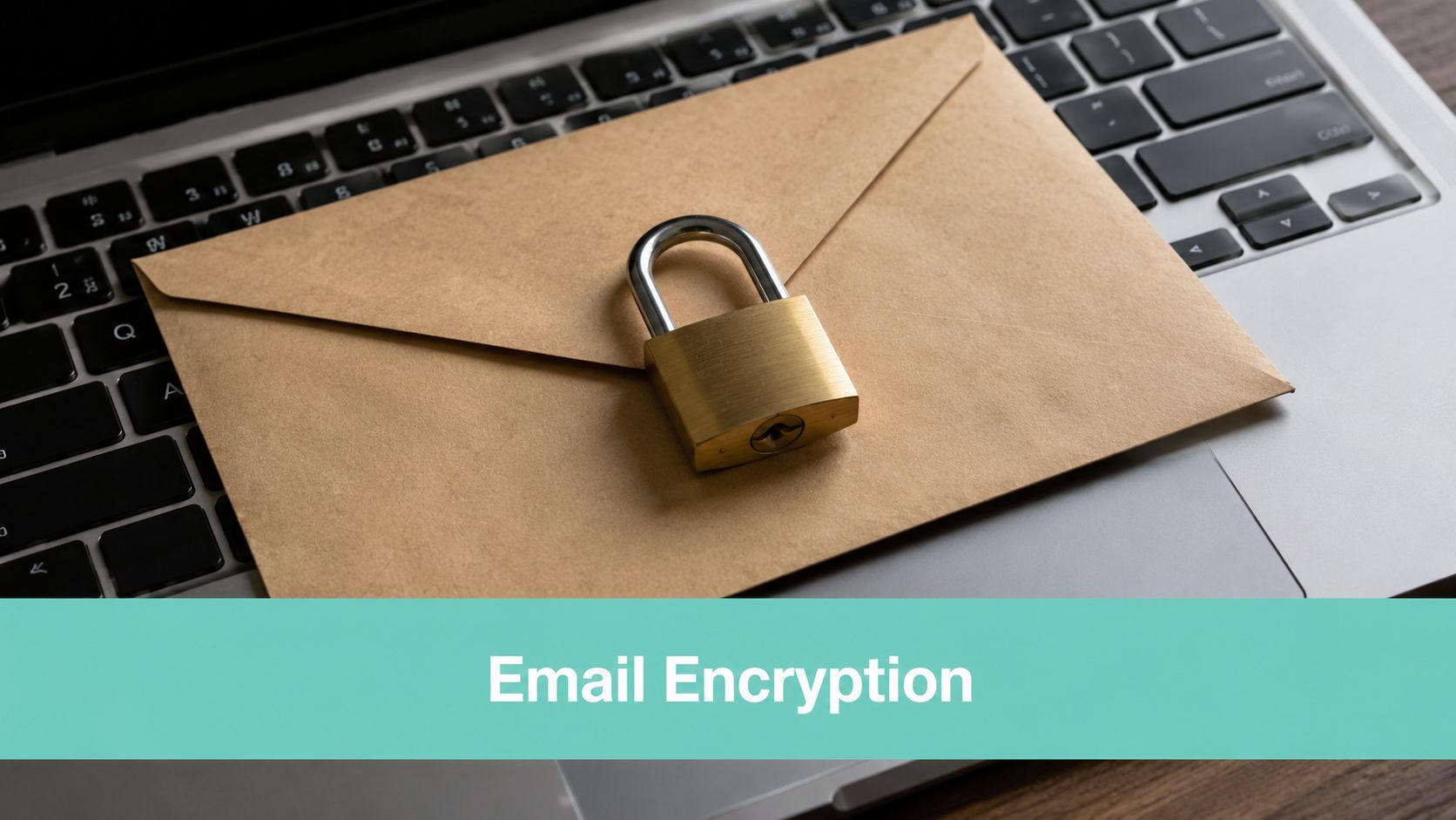 Safeguard Your Business: Email Security Best Practices 5 A brass padlock placed on a brown envelope resting on a laptop keyboard to represent email encryption.