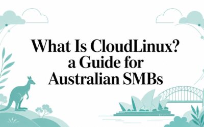 What Is CloudLinux? a Guide for Australian SMBs what-is-cloudlinux-australian-guide