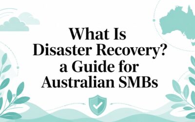 What Is Disaster Recovery? a Guide for Australian SMBs what-is-disaster-recovery-disaster-recovery