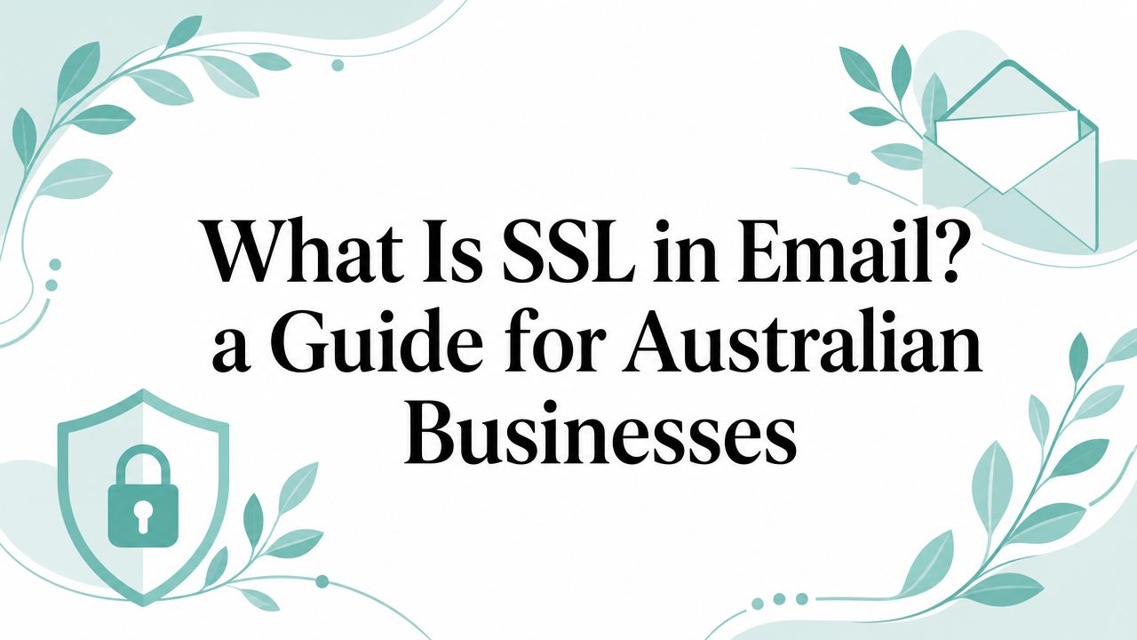 What Is SSL in Email? a Guide for Australian Businesses