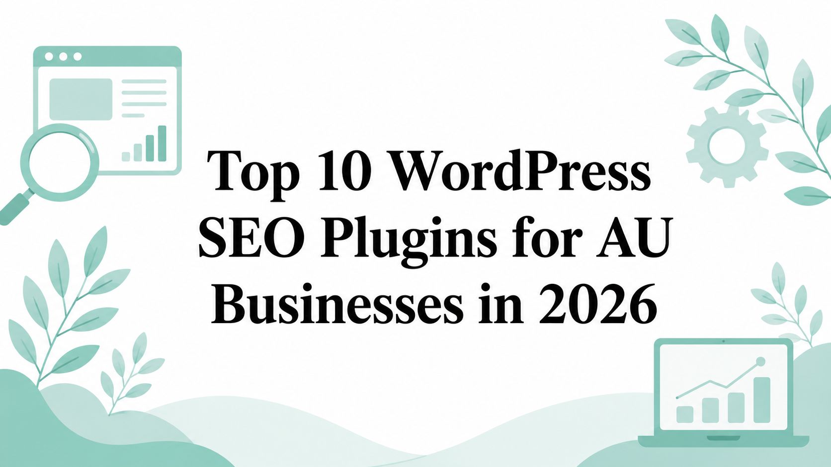 Top 10 WordPress SEO Plugins for AU Businesses in 2026