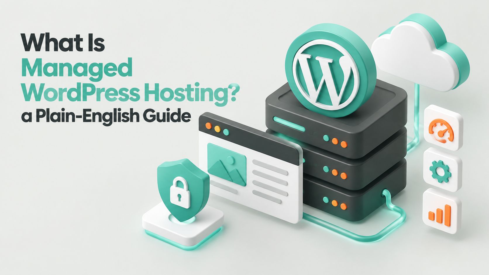 What Is Managed WordPress Hosting? a Plain-English Guide What Is Managed WordPress Hosting? a Plain-English Guide